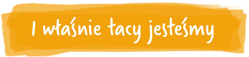 I właśnie tacy jesteśmy: