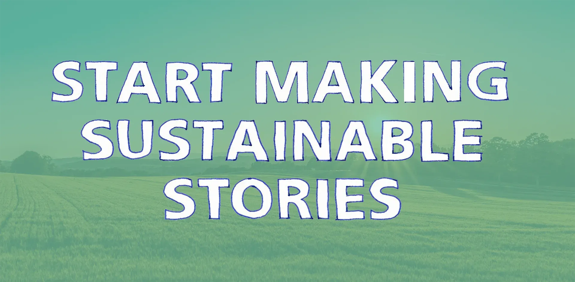 Start Making Sustainable Stories